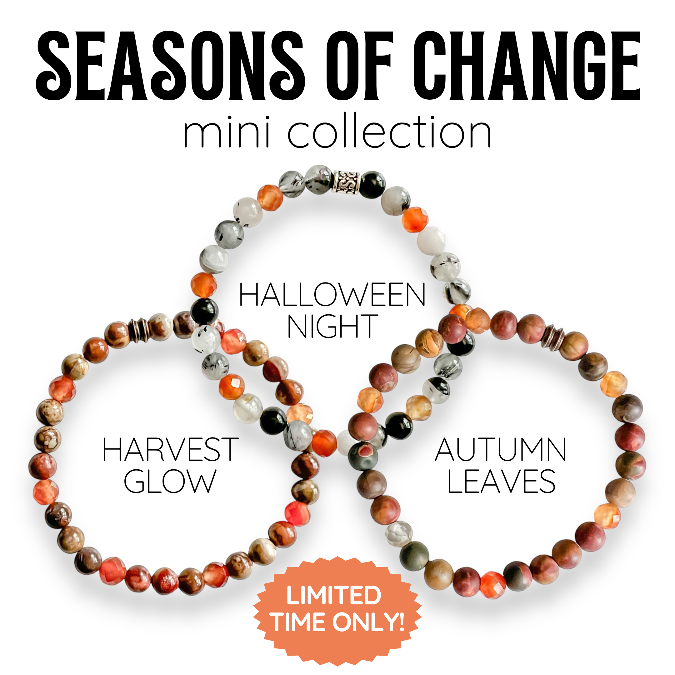3 beaded bracelets that are used for the Fall Collection titled Seasons of Change.